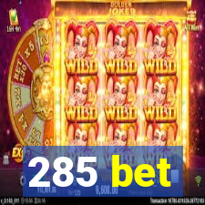 285 bet